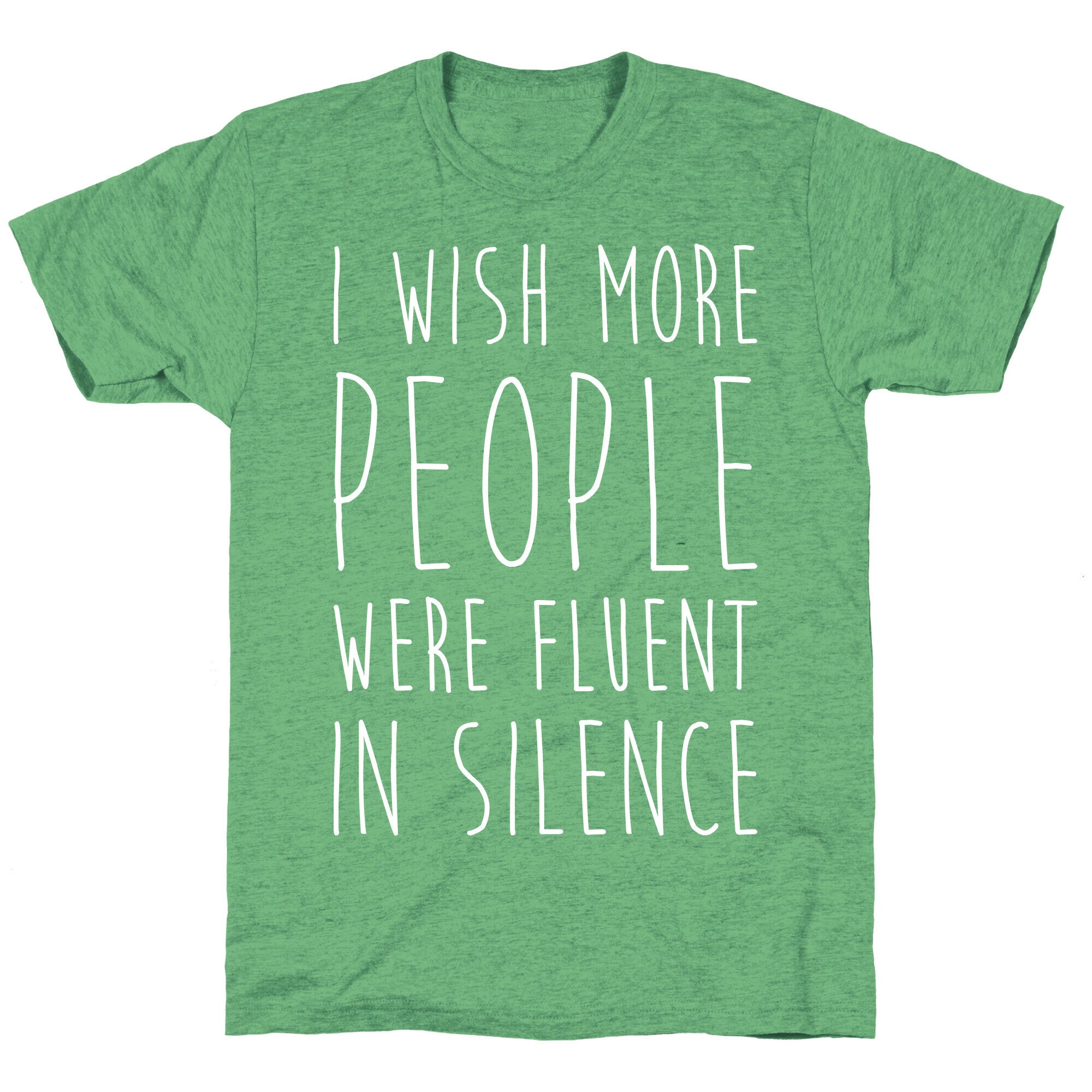 I Wish More People Were Fluent In Silence Unisex Triblend Tee